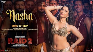 RAID 2: NASHA (Song) | Tamannaah B, Ajay Devgn, Riteish D | Jasmine S, Sachet T, Jaani | Bhushan K