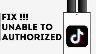 How to Fix TikTok Unable to Authorized, Plz try Again on iPhone