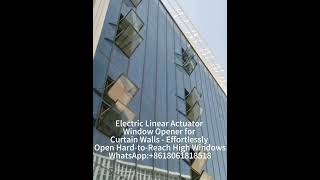 Electric Linear Actuator for Curtain Walls  Open Hard-to-Reach High Windows #windowopener