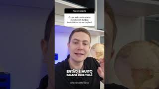É MELHOR INVESTIR EM FUNDOS IMOBILIÁRIOS OU EM AÇÕES? #ações #fiis #fundosimobiliarios #dinheiro