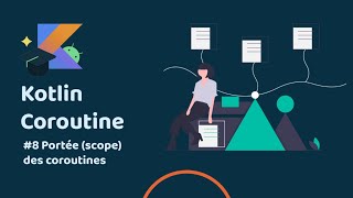 Android coroutine Ep8 La portée des coroutines (Scope)  | tuto français
