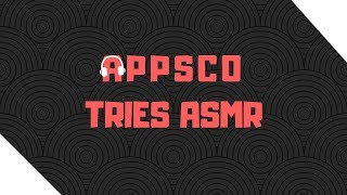 Appsco tries ASMR! *Whispers and Eating sounds*