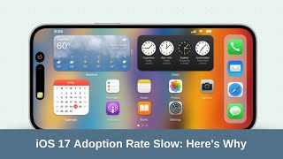 iOS 17 Adoption Rate Slow: Here's Why #iOS17 #iOSAdoptionRate