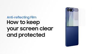 How to apply Anti-reflecting Film | Galaxy Z Flip7 | Samsung