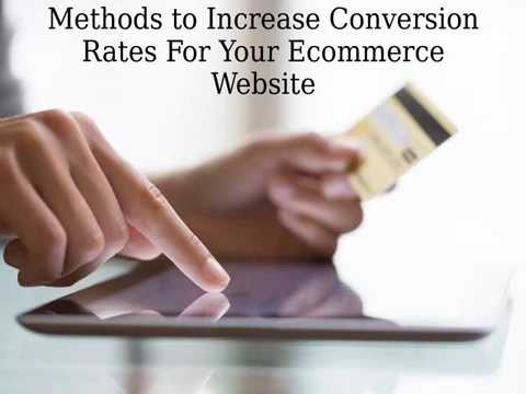 Methods to Increase Conversion Rates For Your Ecommerce Website