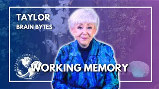 Ask Dr. Taylor - Brain Bytes™ - Working Memory
