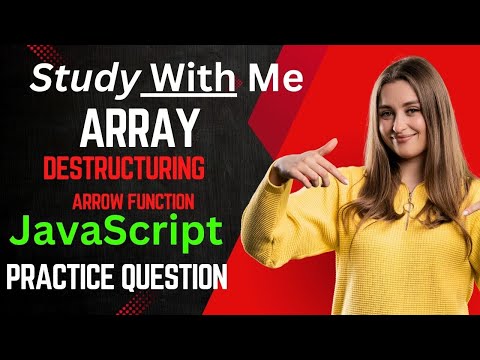 Question Practice on Array Destructuring in javaScript  | study with Me