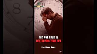 This ONE Habit is Destroying Your Life (MUST Watch!) #motivation #getsuccess #mindset