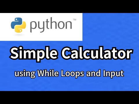 Python Tutorial: Simple Calculator using While Loops and Input