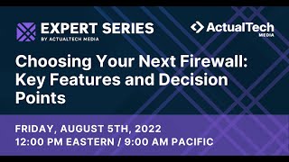 Choosing Your Next Firewall: Key Features and Decision Points Expert Series