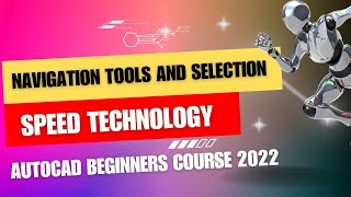 Navigation tools and selection I Speed technology I AutoCAD Beginners course 2022