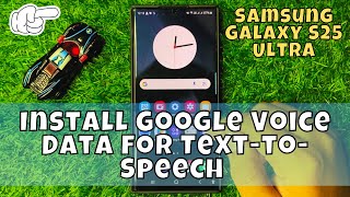 How to Install Google Voice Data for Text-to-Speech Samsung Galaxy S25 Ultra