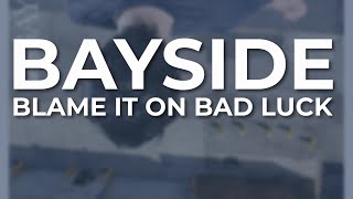 Bayside - Blame It On Bad Luck (Official Audio)