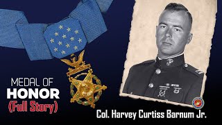 True American Hero - Marine Col. Harvey Curtiss Barnum Jr. (FULL VIDEO)