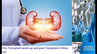 Pre Transplant work up and post Transplant Follow up