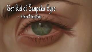 Get Rid of Sanpaku Eyes · Subliminal · Requested
