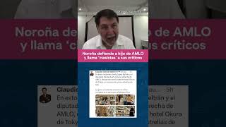 Noroña defends López Obrador's son and calls his critics "classist."