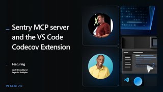 🔴 VS Code Live - Sentry MCP Server and the VS Code Codecov Extension
