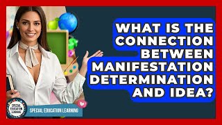 What Is The Connection Between Manifestation Determination And IDEA? - Special Education Learning