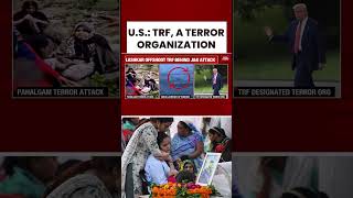 Pahalgam News: U.S. Has Designated The Resistance Front (TRF) As A Foreign Terrorist Organization