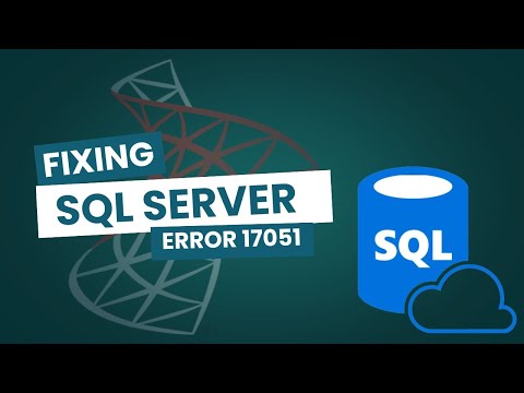 Fixing SQL Server Error 17051 | Troubleshooting Guide