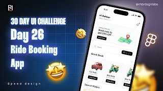 30 Days UI Challenge | Speed Figma Tutorial | Day 26 Ride Booking App