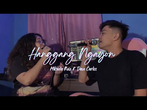 Hanggang Ngayon - Mikaela Ruiz & Dave Carlos (Cover)