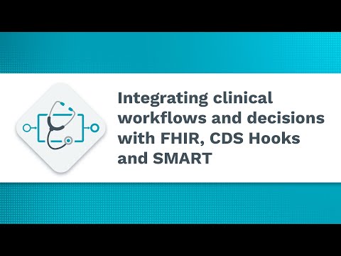 Integrating Clinical Workflows and Decisions with FHIR, CDS Hooks and SMART