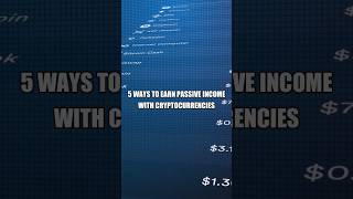 5 Ways To Earn Passive Income With Crypto Currencies