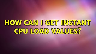 Ubuntu: How can I get instant CPU load values?