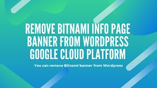 How to Remove Bitnami Info Page Banner from Wordpress Google Cloud Platform - DigitalFiverr