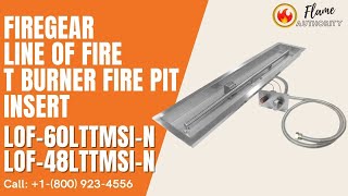 Firegear Line Of Fire 60" T Burner Fire Pit Insert LOF-60LTTMSI-N LOF-48LTTMSI-N