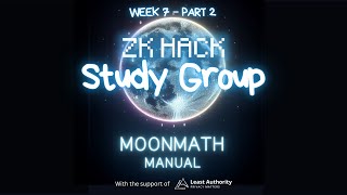 ZK Hack Study Group – MoonMath Manual 2024 – Week 7 Part 2
