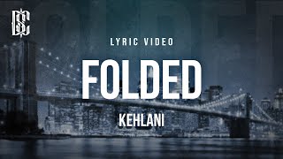 Kehlani - Folded | Lyrics