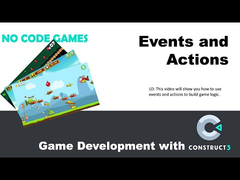 Game Dev with Construct 3:Events and Actions