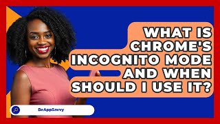 What Is Chrome's Incognito Mode And When Should I Use It? - Be App Savvy