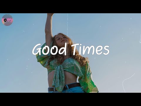 Good Times - calm chill vibe music that put you in better mood