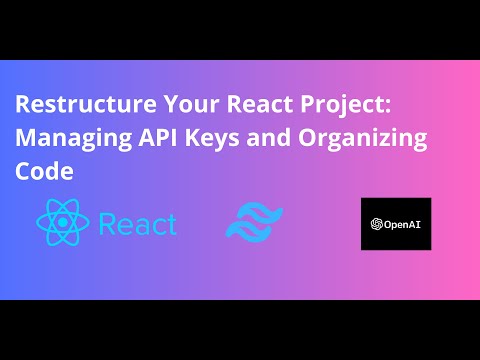 EP 5 - BUILDING ChatGPT - Optimizing Your React Project: Managing API Keys and Organizing Code