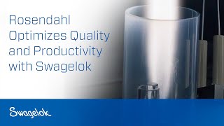 Rosendahl Nextrom optimizes quality and production efficiency with Swagelok