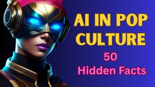 50 Mind-Blowing AI Pop Culture Facts (Only True Fans Know!) | Hidden AI Secrets in Movies & Music