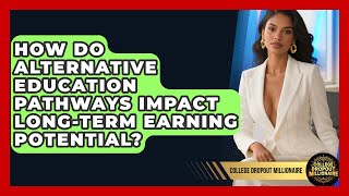 How Do Alternative Education Pathways Impact Long-Term Earning Potential?