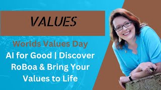 Worlds Values Day AI for Good | Discover RoBoa & Bring Your Values to Life