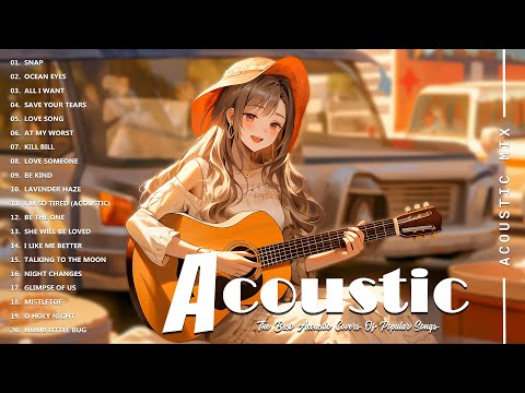 Acoustic Covers of Pop Songs - Chill Acoustic Love Songs Playlist - Acoustic Covers of Popular Songs