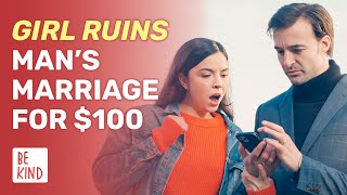 Girl Ruins Man’s Marriage For $100 | @BeKind.official