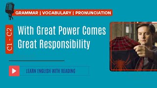 Reading Practice | C1- C2 | With Great Power Comes Great Responsibility