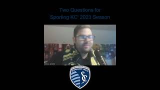 Two Questions for Sporting KC's 2023 MLS Season! E138 Clips!
