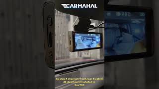 Carmahal installed the Cp plus 3 channel (front Rear + cabin) 4k Dashcam in the Xuv700.