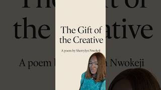 The Gift of the Creative  #SpokenWord #CreativeSoul #ArtistsMatter #PoeticTruth #GistWithSherry