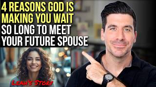God Is Making You Wait So Long to Meet Your Future Spouse Because . . .