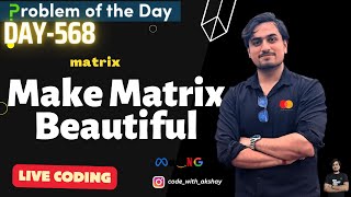 Make Matrix Beautiful | D-568 | GFG POTD | 28 July | GeeksForGeeks | Problem OF The Day